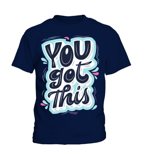 You got this Kids T-Shirt