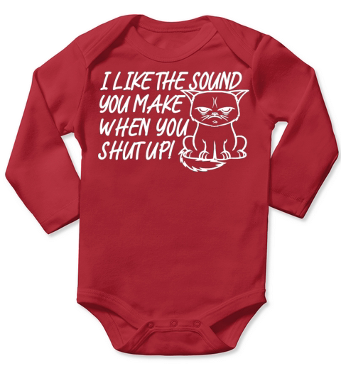 I like the sound you make when shut up funny cat Long Sleeve Baby One-Piece