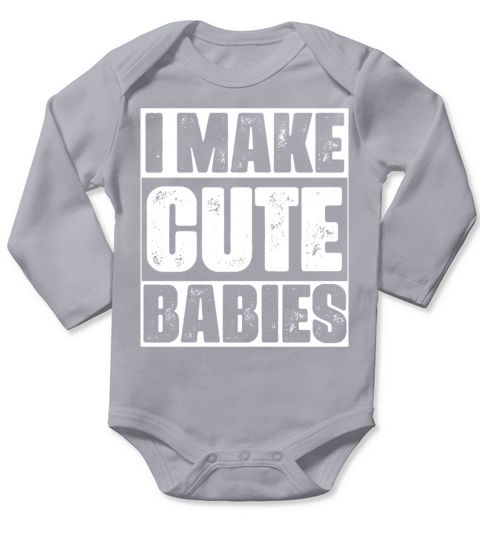 I Make Cute Babies Funny Baby Announcement Long Sleeve Baby One-Piece