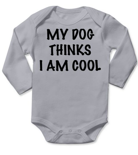 MY DOG THINKS I AM COOL Long Sleeve Baby One-Piece