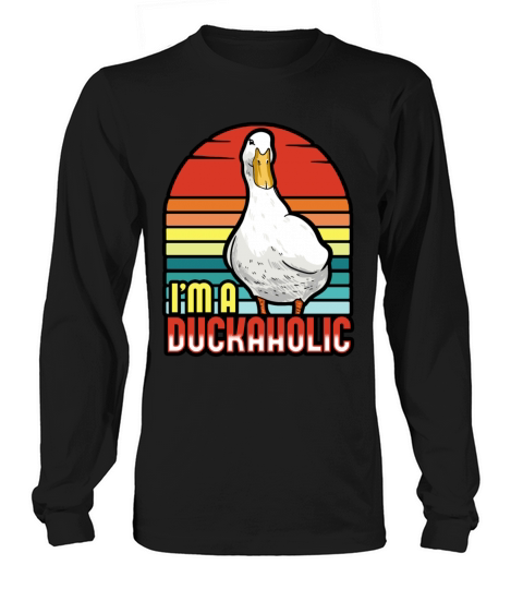 Ducks - Im A Duckaholic Long sleeved Unisex