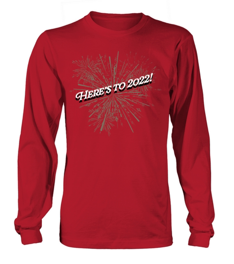 Heres to 2022 Motivational Quote Happy New Year Long sleeved Unisex