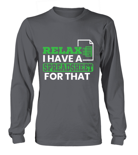 Relax I Have A Spreadsheet For That Funny Accounti Long sleeved Unisex