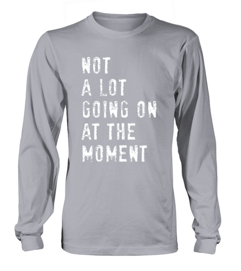 Vintage Not a Lot Going on at the Moment Long sleeved Unisex