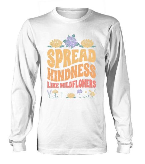 Vintage Spread Kindness Like Wildflowers Long sleeved Unisex