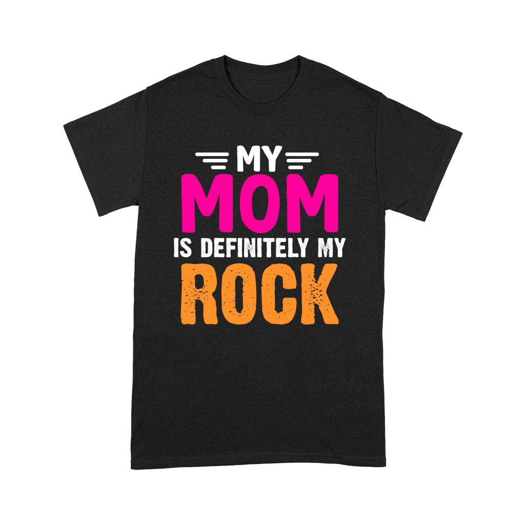 My Mom Is Definitely My Rock Premium T-shirt