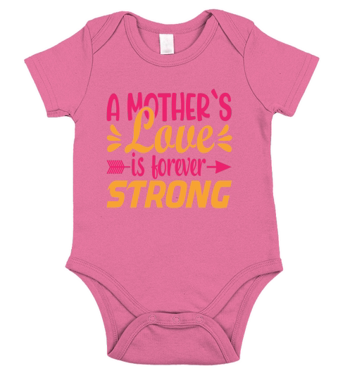 A Mother`s Love Is Forever Strong Short Sleeve Baby One-Piece