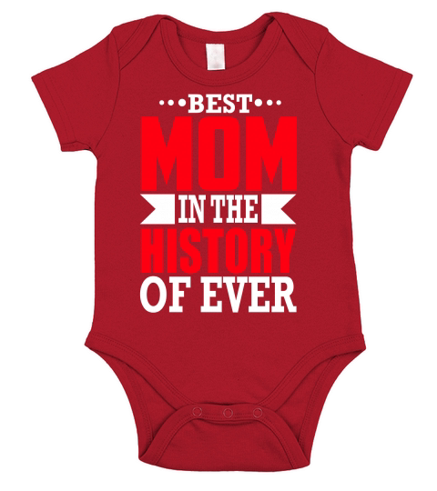 BEST MOM IN THE HISTORY OF EVER Short Sleeve Baby One-Piece