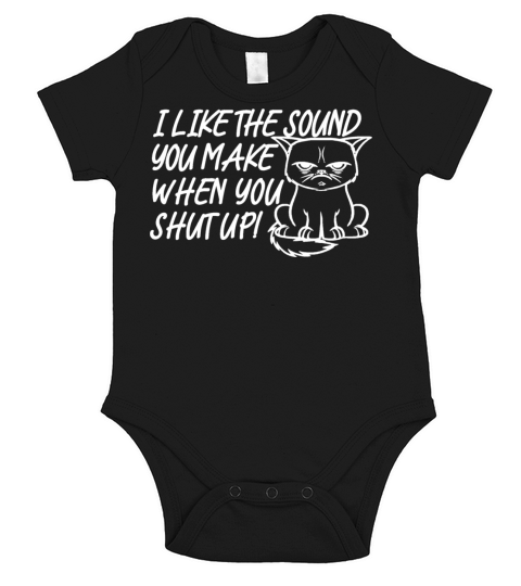 I like the sound you make when shut up funny cat Short Sleeve Baby One-Piece