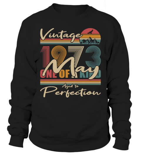 50th birthday may 1973 vintage 1973 Sweatshirt Unisex