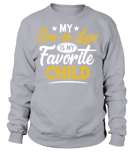 My Son In Law Is My Favorite Child for mother-in-l Sweatshirt Unisex