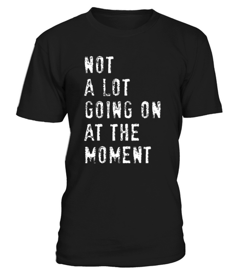 Vintage Not a Lot Going on at the Moment T-Shirt Unisex