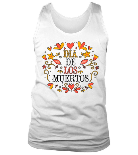 Dia De Los Muertos Day Of Dead Mexican Tank Top Unisex