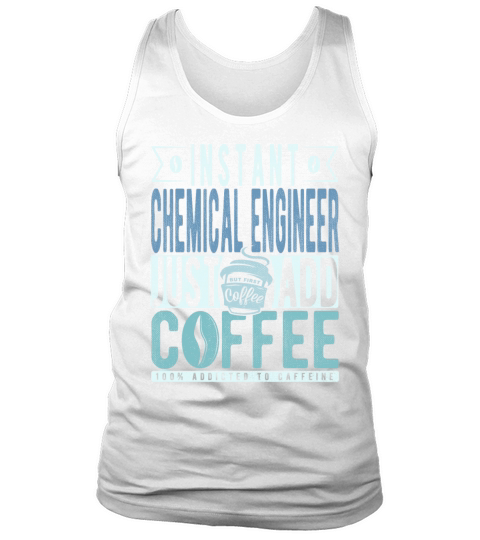 Instant Chemical Engineer Just Add Coffee Tank Top Unisex