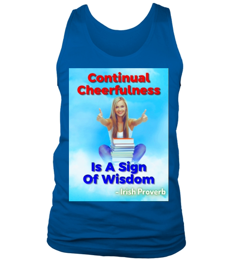 Irish Proverb - Continual Cheerfulness Is A Sign Tank Top Unisex