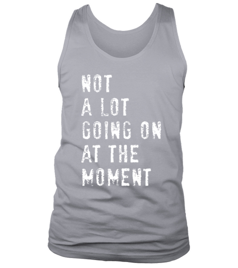 Vintage Not a Lot Going on at the Moment Tank Top Unisex