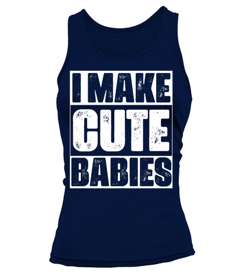 I Make Cute Babies Funny Baby Announcement Tank top Woman