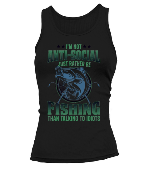 im not antisocial just rather be fishing Tank top Woman