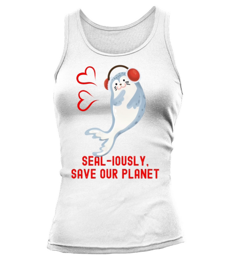 Seal Pun Sealiously Save Our Planet Cute Funny Ani Tank top Woman