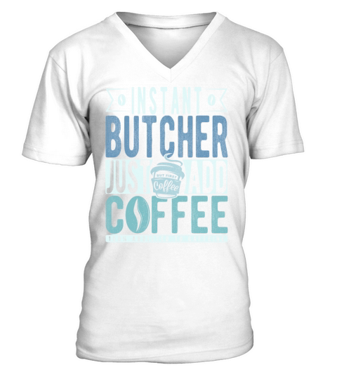 Instant Butcher Just Add Coffee V-Neck T-shirt