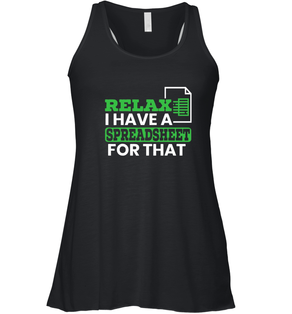 Relax I Have A Spreadsheet For That Funny Accounti Women's Flowy Tank Top