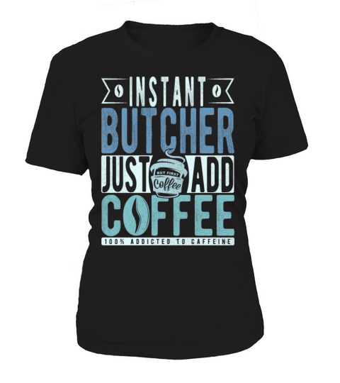 Instant Butcher Just Add Coffee Women's T-Shirt