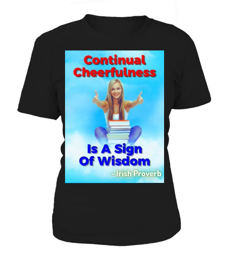 Irish Proverb - Continual Cheerfulness Is A Sign Women's T-Shirt