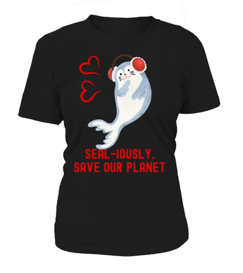 Seal Pun Sealiously Save Our Planet Cute Funny Ani Women's T-Shirt