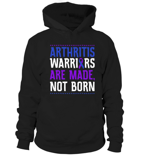 Arthritis Warriors Are Made Not Born Hoodie Unisex
