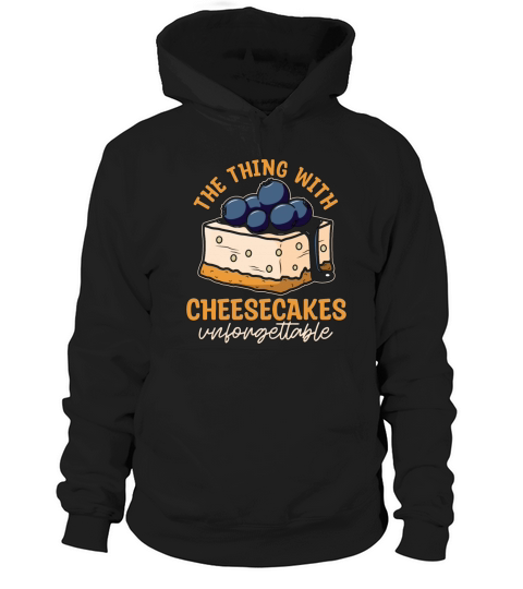 Cheesecake The Thing With Baker Cheesecake Lover Hoodie Unisex