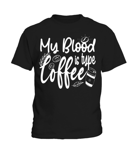My Blood Type is Coffee funny Caffeine Lover Kids T-Shirt