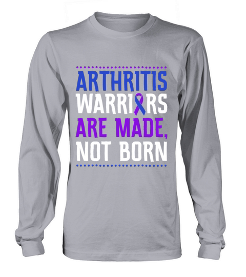 Arthritis Warriors Are Made Not Born Long sleeved Unisex