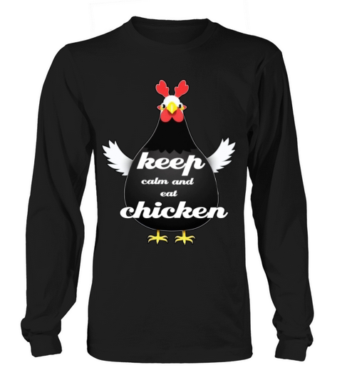 keep calm and eat chicken Long sleeved Unisex