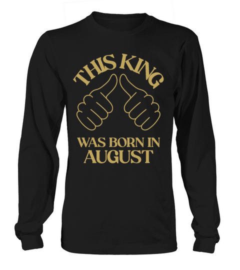 This king was born in August with hands apparel Long sleeved Unisex