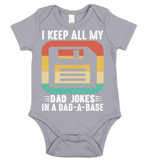 I keep all my Dad Jokes in a Dad - A - Base Short Sleeve Baby One-Piece