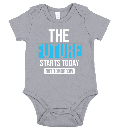The future starts today not tomorrow Short Sleeve Baby One-Piece