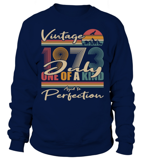 50th birthday july 1973 vintage 1973 Sweatshirt Unisex