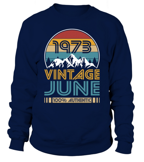 50th birthday june 1973 vintage 1973 Sweatshirt Unisex