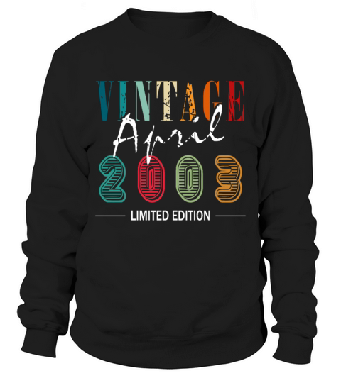 April vintage 2003 born vintage birthday Sweatshirt Unisex