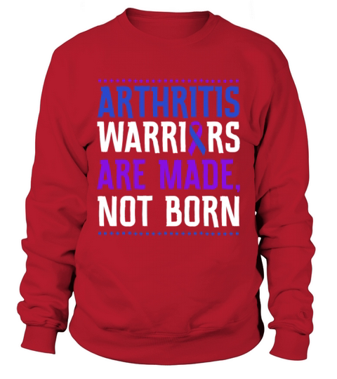 Arthritis Warriors Are Made Not Born Sweatshirt Unisex