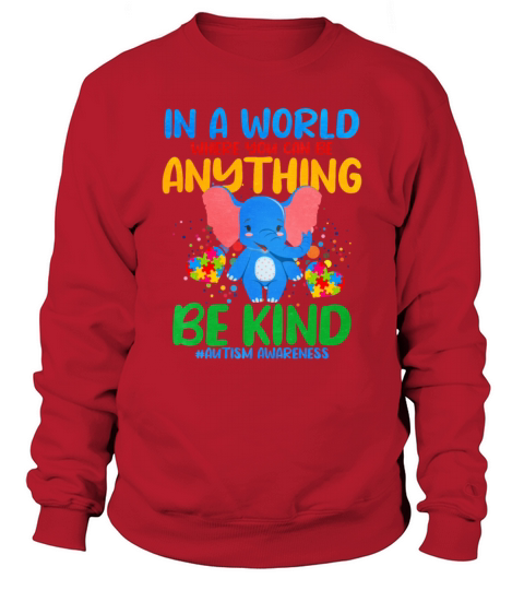 In A World Where You Can Be Anything Be Kind Sweatshirt Unisex