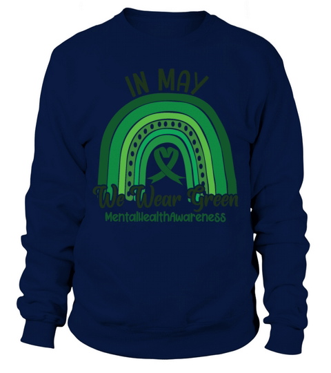 In May We Wear Green Mental Health Sweatshirt Unisex