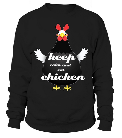 keep calm and eat chicken Sweatshirt Unisex