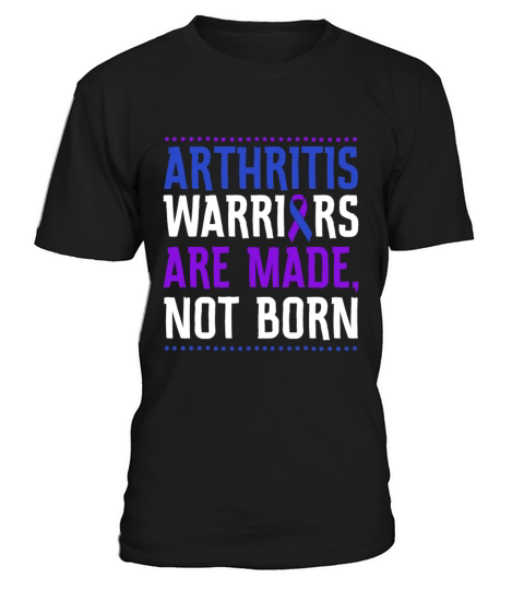 Arthritis Warriors Are Made Not Born T-Shirt Unisex