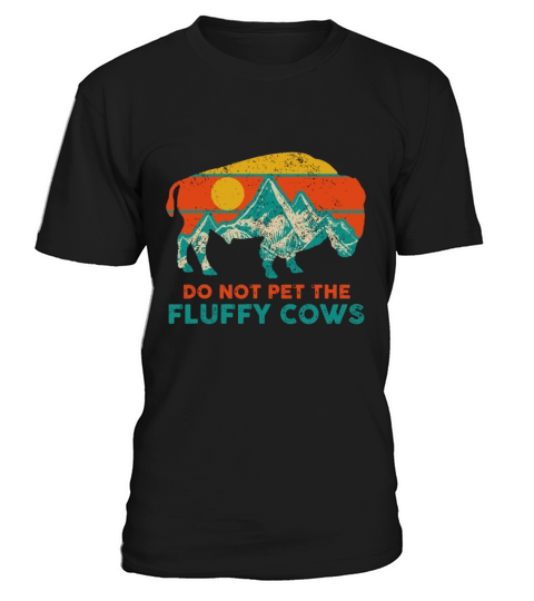 Do Not Pet The Fluffy Cows Funny Bison National Pa T-Shirt Unisex