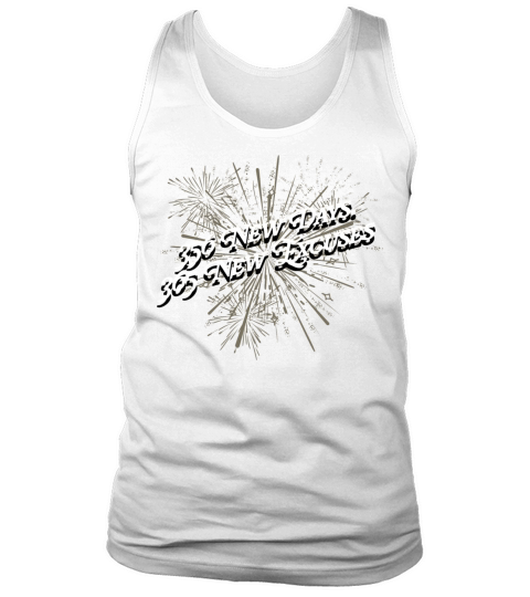 356 New Days 365 New Excuses Happy New Year Saying Tank Top Unisex