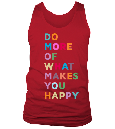 Do More Of What Makes You Happy Motivational Tank Top Unisex