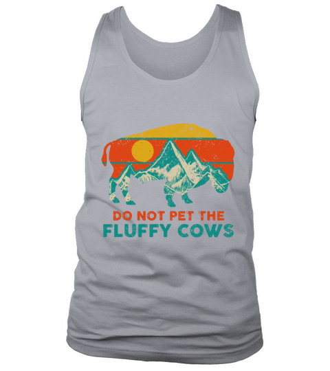 Do Not Pet The Fluffy Cows Funny Bison National Pa Tank Top Unisex