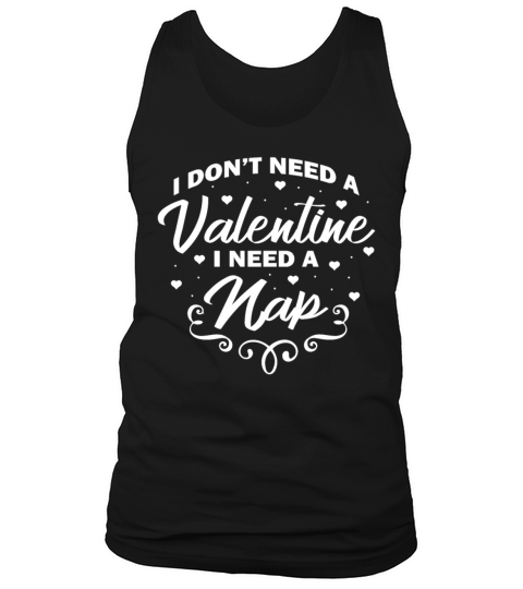 I Dont Need A Valentine I Need A Nap Lazy Valenti Tank Top Unisex