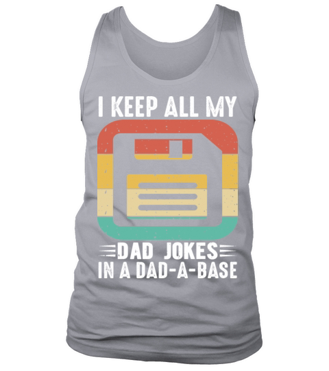 I keep all my Dad Jokes in a Dad - A - Base Tank Top Unisex
